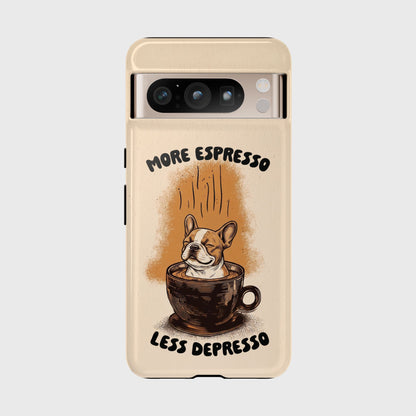 More Espresso, Less Depresso – Frenchie Coffee Design Phone Case for Google Pixel