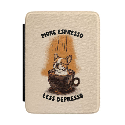 More Espresso, Less Depresso – Frenchie Coffee Kindle Case