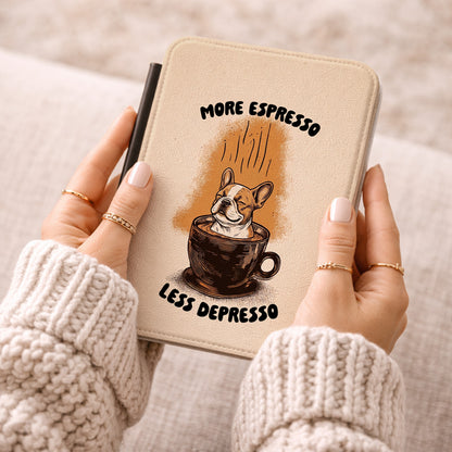 More Espresso, Less Depresso – Frenchie Coffee Kindle Case